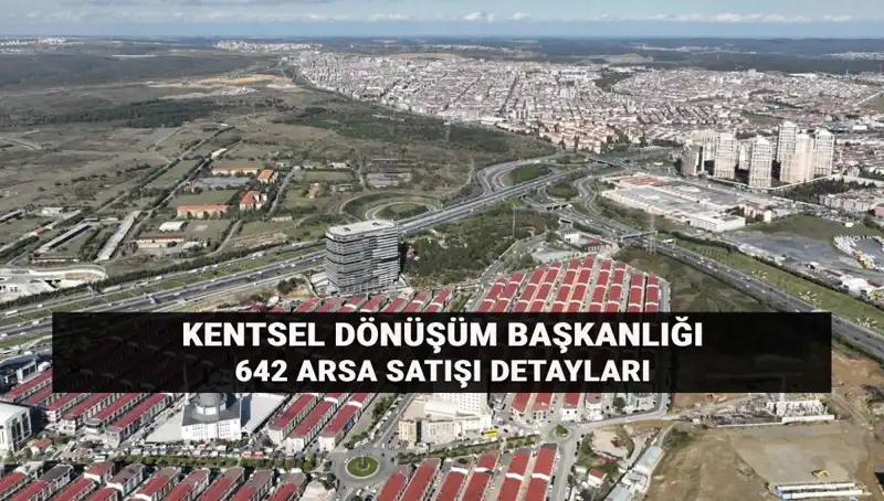 Kentsel Dönüşümden Rant Sağlamak İçin Açık Artırmaya Çıkacak 642 Arsa