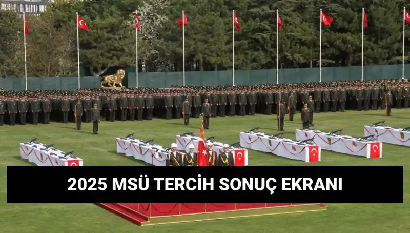 MSÜ tercih sonuçları sorgulama ekranı açıldı! 2025 sonuçları burada