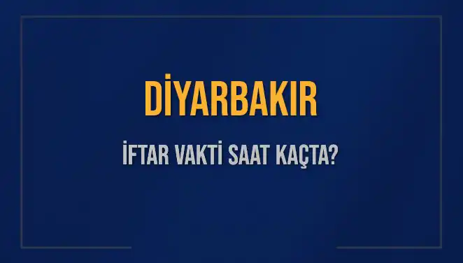 Diyarbakır'da İftar Vakti Ne Zaman? İşte Tüm Detaylar!