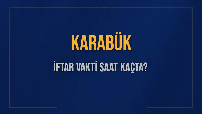 Karabük’te İftar Vakti Ne Zaman? 2025 İçin Güncel Saatler