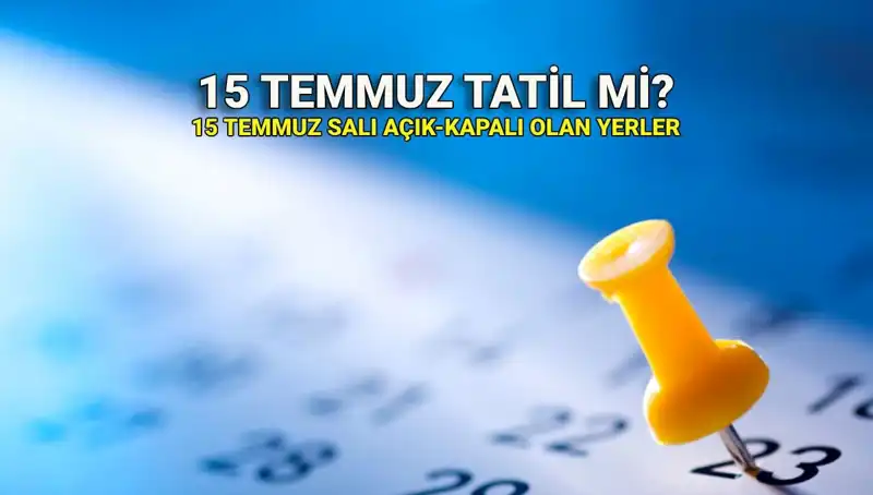 15 Temmuz'da Resmi Tatil Uygulaması ve Açık-Kapalı Yerler