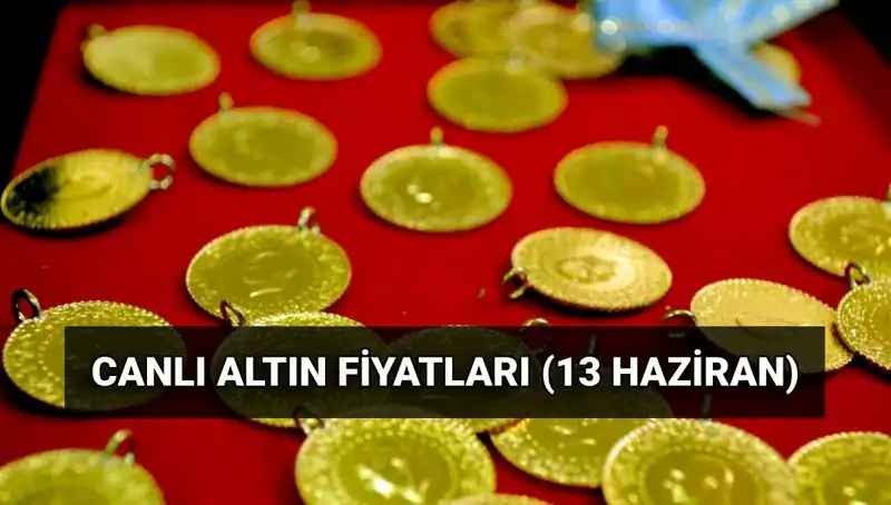 Bugün 13 Haziran: Altın Fiyatlarındaki Son Durum Nedir?