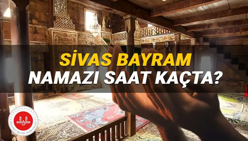 Sivas'ta 2025 Kurban Bayramı Namazı Saati Belirlendi!
