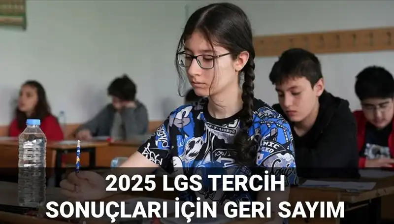 2025 LGS Tercih Sonuçları ve Nakil Takvimi Hakkında Bilmeniz Gerekenler