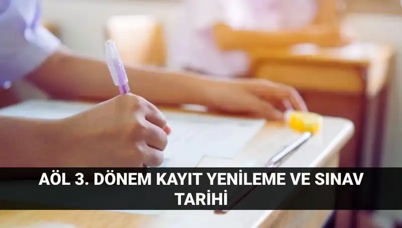 AÖL Kayıt Yenileme ve 3. Dönem Sınavı Süreci