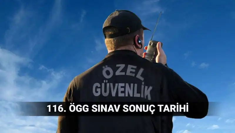116. Dönem Özel Güvenlik Sınav Sonuçları Açıklandı mı?